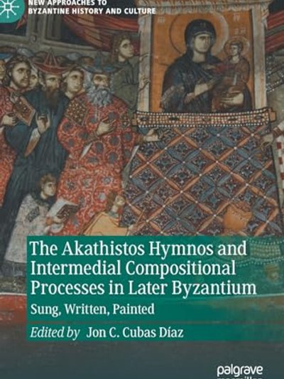 Akathistos Hymnos and Intermedial Compositional Processes in Later Byzantium
