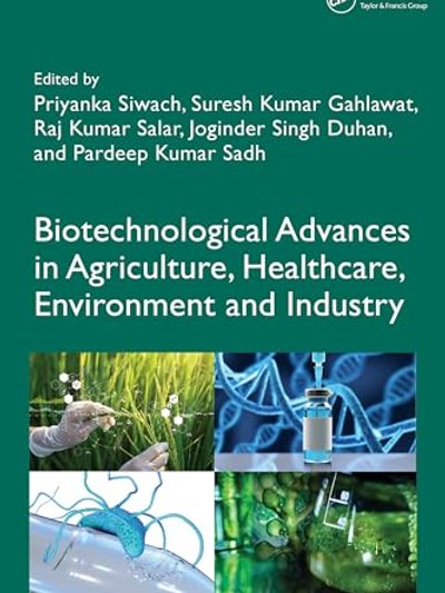 Biotechnological Advances in Agriculture, Healthcare, Environment and Industry