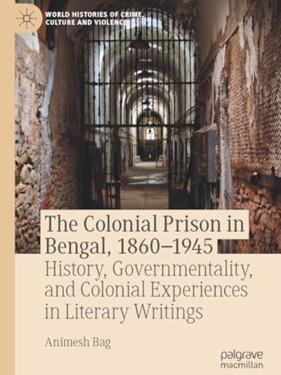 Colonial Prison in Bengal, 1860-1945
