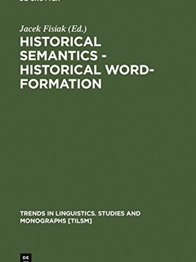Historical Semantics: Historical Word-Formation (Trends in Linguistics: Studies and Monographs)