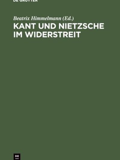 Kant Und Nietzsche Im Widerstreit