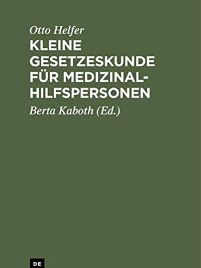 Kleine Gesetzeskunde für Medizinalhilfspersonen