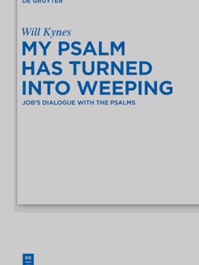 My Psalm Has Turned Into Weeping
Beihefte Zur Zeitschrift F R die Alttestamentliche Wissensch