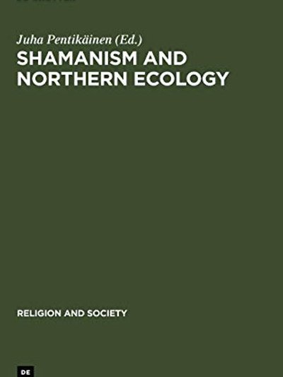 Shamanism and Northern Ecology (Religion & Society)