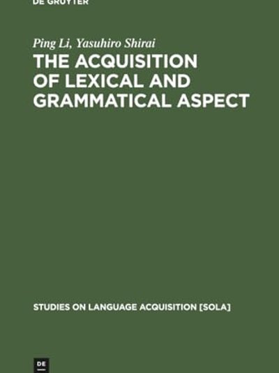 The acquisition of lexical and grammatical aspect