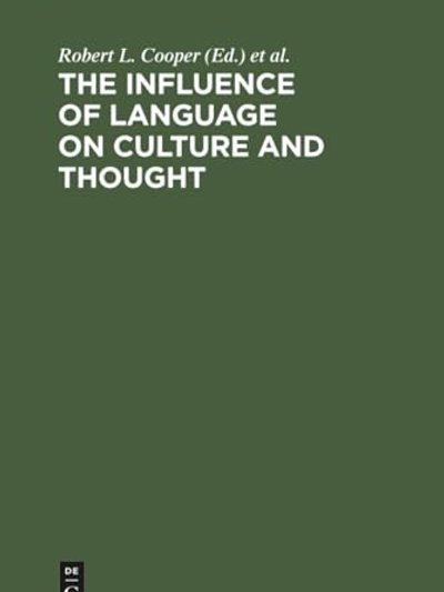 The Influence of language on culture and thought: Essays in honor of Joshua A. Fishman's sixty-fifth birthday