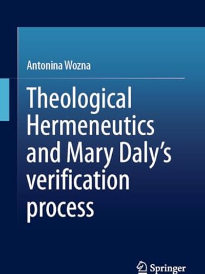 Theological Hermeneutics and Mary Daly's Verification Process